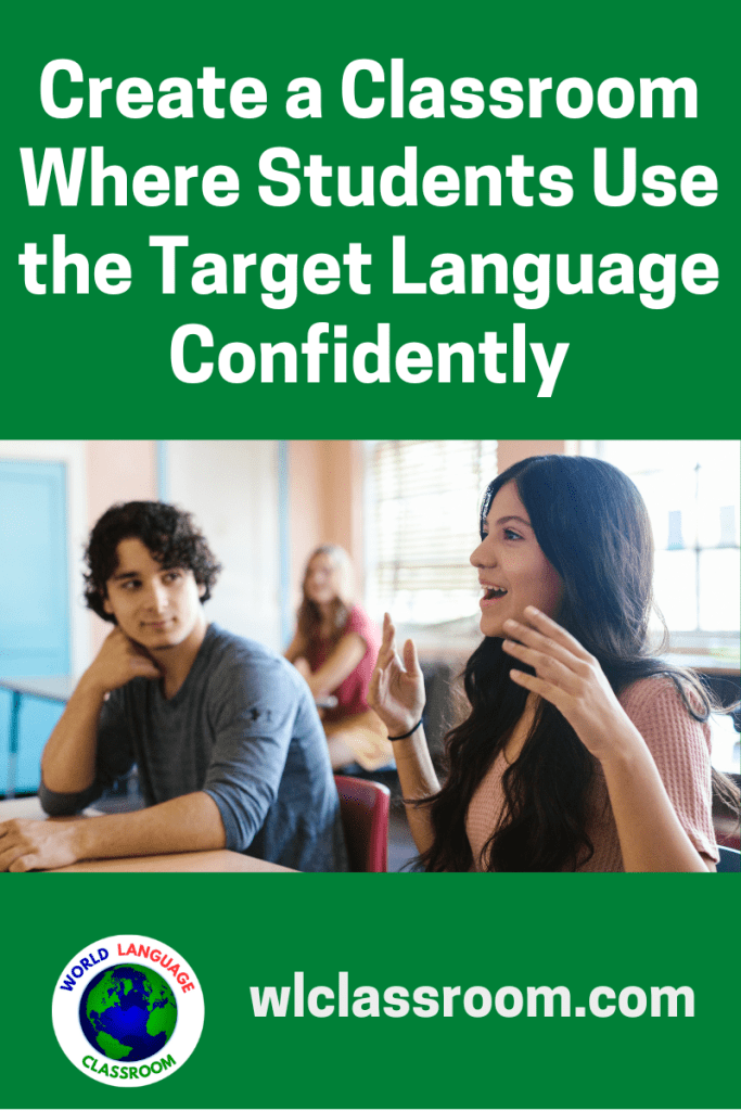 Create a Classroom Where Students Use the Target Language Confidently ...